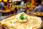 South Indian Delicious Tuppa Dosa Recipe